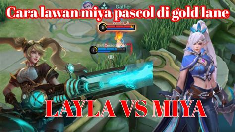 Cara Lawan Miya Di Gold Lane Layla Vs Miya Ml Season 23 Mobile