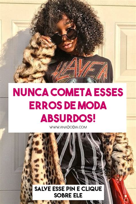 Os Piores Erros De Moda Moda Como Se Vestir Bem Se Vestir Para Uma