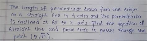 Solved The Length Of Perpendicular Drawn From The Origin On A Straight