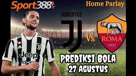 Prediksi Bola Malam Ini Prediksi Juventus Vs As Roma Youtube