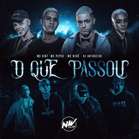 Stream O Que Passou Dj Arthuziin Mc Vint Mc Nene E Mc Pepeu By Dj