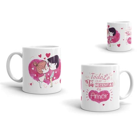 Taza Todo Lo Que Necesitas Tu Es Amor