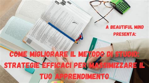 Come Migliorare Il Metodo Di Studio Strategie Efficaci Per