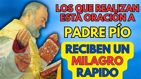 Recibe Un Milagro Del Padre Pio De Manera Rapida Con Esta Oraci N Youtube