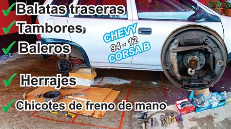 CAMBIAR BALATAS TRASERAS CHEVY TAMBORES BALEROS HERRAJES Y CHICOTES