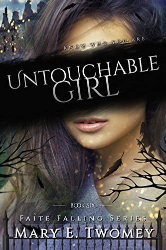 Untouchable Girl Faite Falling 6 By Mary E Twomey Goodreads