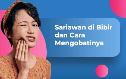 Sariawan di Bibir dan Cara Mengobatinya