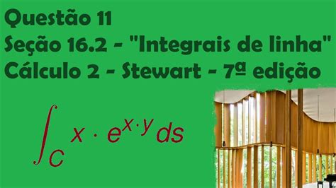 Questão 11 seção 16 2 Integrais de linha Cálculo 2 Stewart 7ª