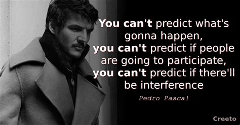 Top 11 Pedro Pascal Quotes & Sayings - Creeto