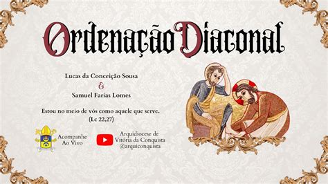 Ordenação Diaconal dos Seminaristas Lucas e Samuel YouTube