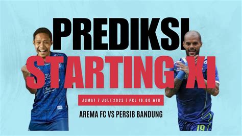 Prediksi Starting Line Up Arema Fc Vs Persib Bandung Jadwal Liga