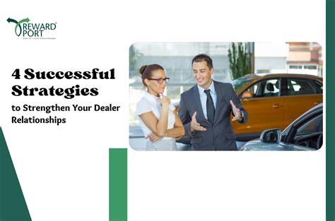 4 Successful Strategies To Strengthen Your Dealer Relationships