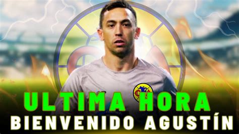 Club América con GRAN OPORTUNIDAD para lograr el FICHAJE de Agustín