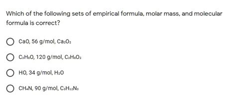 Solved Which Of The Following Sets Of Empirical Formula Molar Mass And