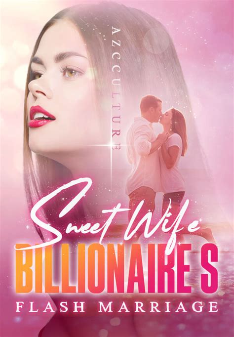 Read The Novel Flash Marriage Billionaires Sweet Wife All Chapters