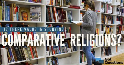 Is there value in studying comparative religions? | GotQuestions.org