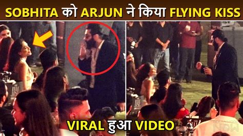 Arjun Kapoor Gives Flying Kiss To Sobhita Dhulipala Video Goes Viral