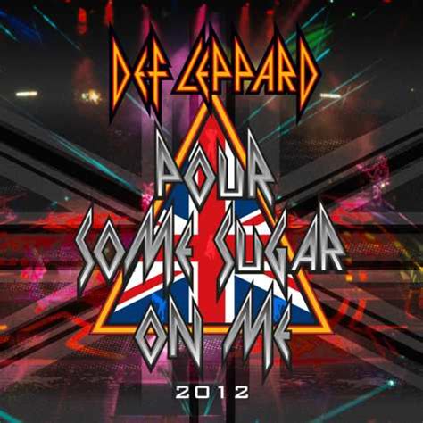 Def Leppard New Versions Of Rock Of Ages Pour Some Sugar On Me