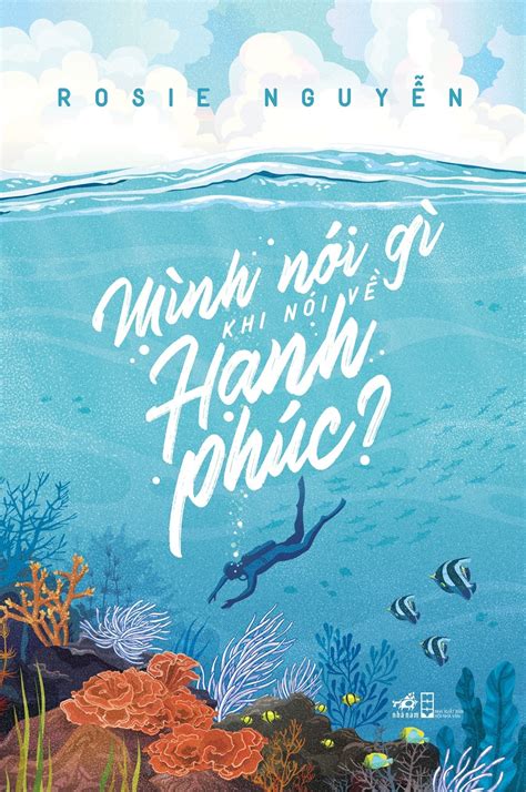 Mình Nói Gì Khi Nói Về Hạnh Phúc By Rosie Nguyễn Goodreads