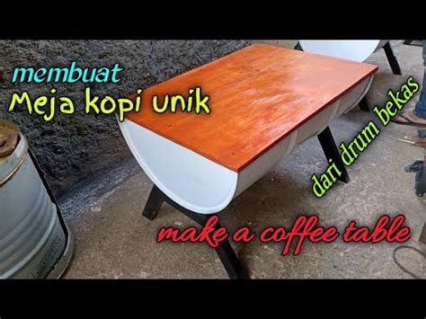 Cara Membuat Meja Dari Drum Bekas How To Make Table From Drum Barrel