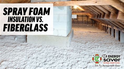 Spray Foam Insulation Vs Fiberglass Youtube