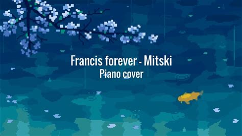 Francis Forever Mitski Piano Cover Youtube