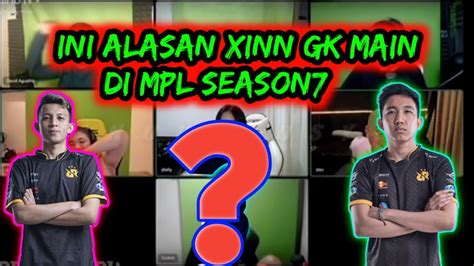 TERNYATA INI ALASAN XINN TIDAK IKUT MAIN DI MPL SEASON 7 BUKAN LEMON