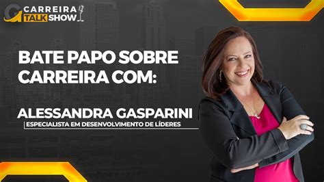 Bate Papo Alessandra Gasparini Especialista Em Desenvolvimento De