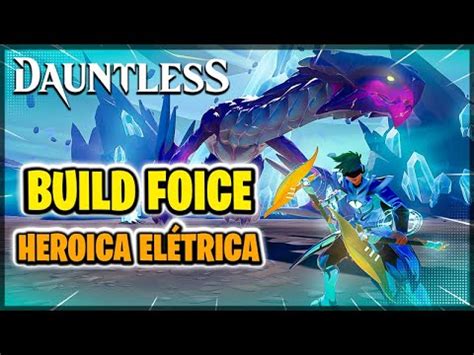 Dauntless Build Intensificação HEROICA ELÉTRICA 2023 FOICE CORRENTE