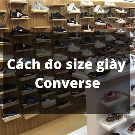 Hướng Dẫn Cách đo Size Giày Converse Cho Nam Và Nữa Chuẩn Nhất