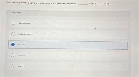 Solved Similar To Neurotransmitters Hormones Exert Their Chegg