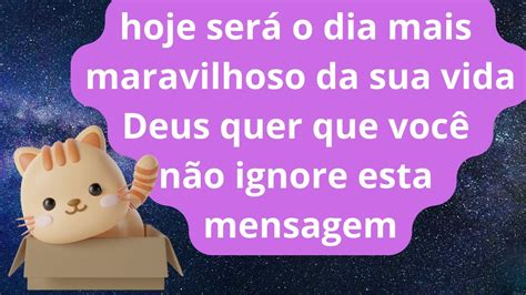 💌 Deus Diz Que Hoje é O Dia Mais Maravilhoso Da Sua Vida Porque ️