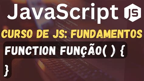 CURSO DE JAVASCRIPT AULA 06 O QUE É UMA FUNÇÃO EM JAVASCRIPT YouTube