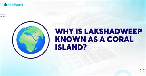 Why Is Lakshadweep Known As Coral Island Know Reason Now