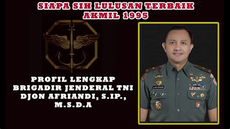 Ini Dia Lulusan Terbaik Akmil Tahun Profil Lengkap Brigjen Tni