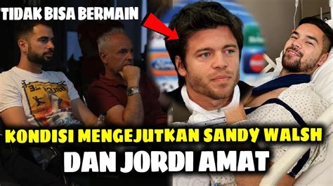 MENGEJUTKAN Pelatih JDT Angkat Suara Cedera Jordi Amat Sandy Walsh