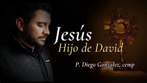 JESUS HIJO DE DAVID P Diego González CEMP YouTube