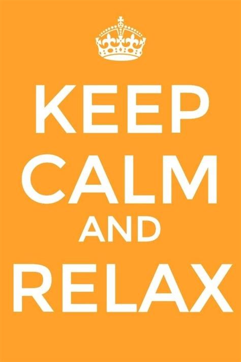 Relax Keep Calm And Relax Calm Quotes Keep Calm Quotes