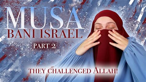 Muslimah Reacts To Musa As And Bani Israel Part Stories Of The