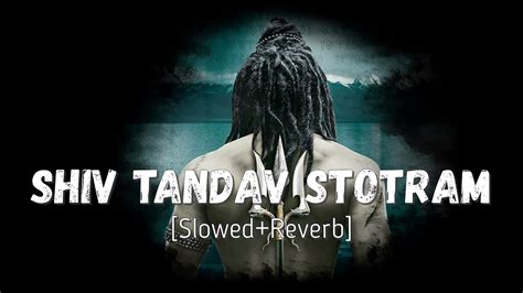 Shiv Tandav Stotram Slowedreverb Sachet Tandon Parampara Tandon Lyricalbeatz Youtube