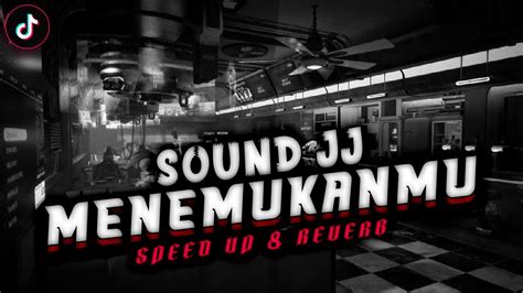 Dj Jungle Dutch Menemukanmu X Kok Den Tau Sound Kane Terbaru Speed Up