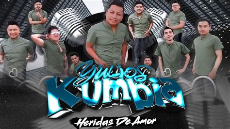 HERIDAS DE AMOR GRUPO YULIOS KUMBIA TEMA LIMPIO ESTRENO 2022 YouTube