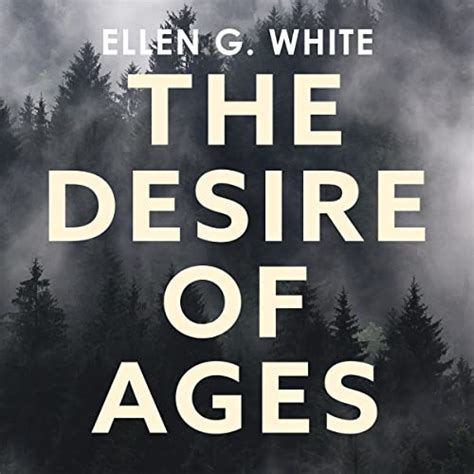 The Desire Of Ages By Ellen White Audiobook Audible Au