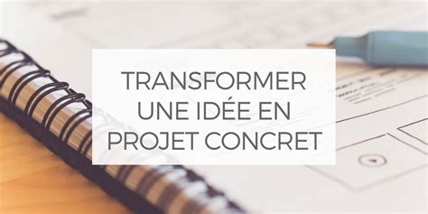 Comment transformer une idée en projet concret La Mallette