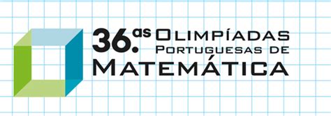 XXXVI OLIMPÍADAS PORTUGUESAS DE MATEMÁTICA St James School Cascais