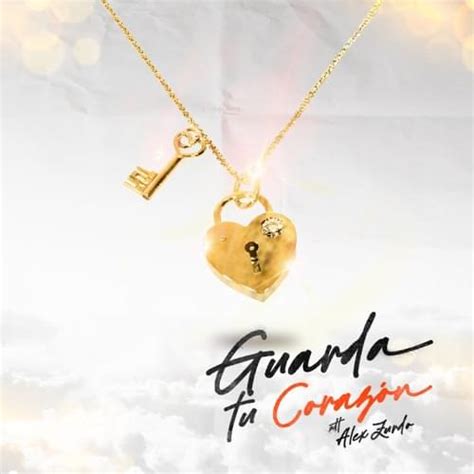 Alex Zurdo Guarda Tu Corazón Lyrics Genius Lyrics