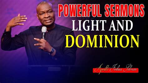 Apostle Joshua Selman Powerful Sermons Light And Dominion Youtube