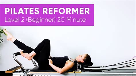 Pilates Workout Reformer Level 2 20 Minute Beginner Legs