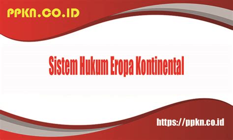 Karakteristik Sistem Hukum Eropa Kontinental