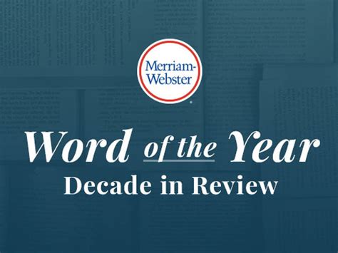 Words Of The Year Decade In Review Merriam Webster